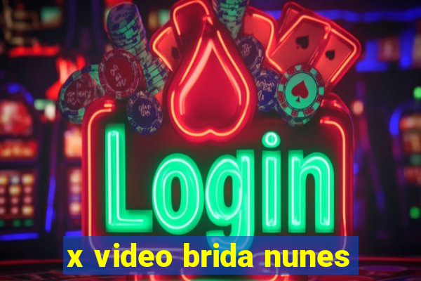 x video brida nunes